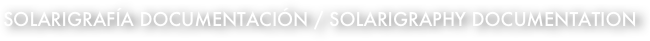 solarigrafía documentación / solarigraphy documentation